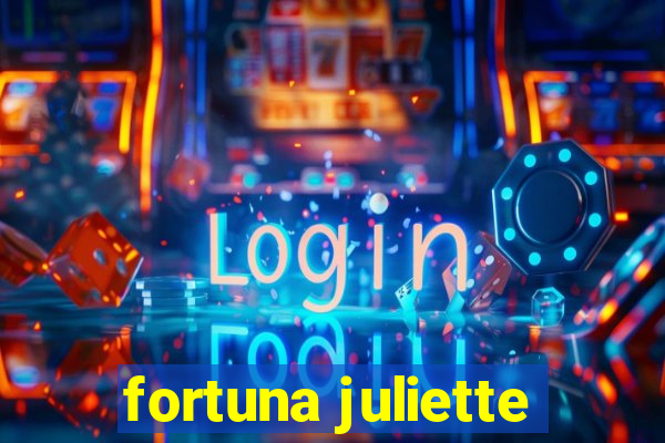 fortuna juliette